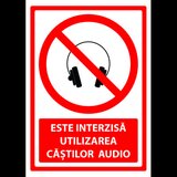 Indicator de securitate este interzisa utilizarea castilor audio